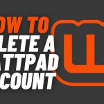 How To Delete A Wattpad Account