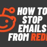 How To Stop Emails From Reddit